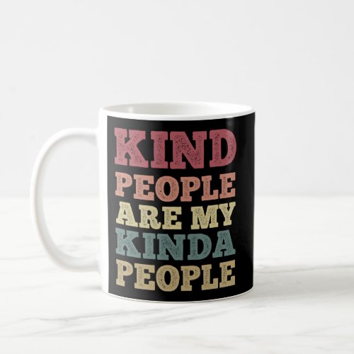 Kind People Are My Kinda People Style Kindness Coffee Mug