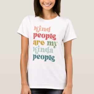 Kind People Are My Kinda People T-Shirt