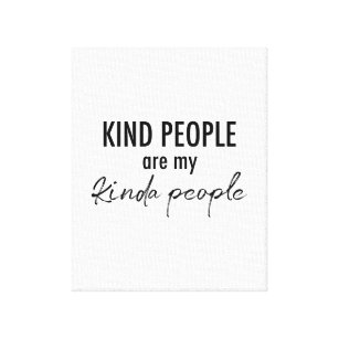 Kind People are my kinda people Wise Quote Canvas Print