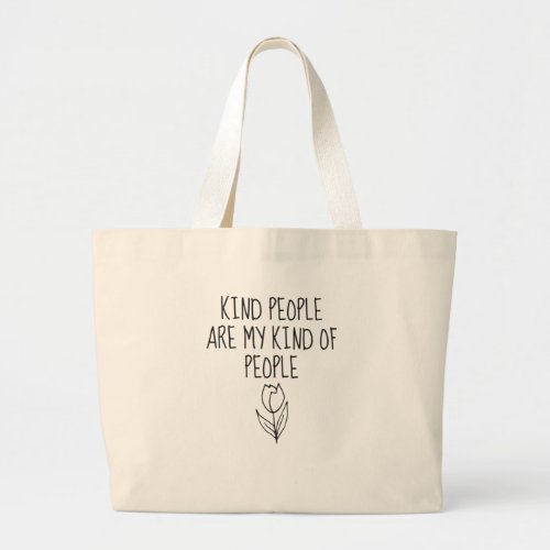 Kind People My Kind Of People Inspirational Quotes Large Tote Bag