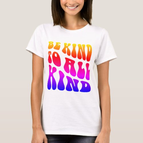 Kind To All Womens T_Shirt