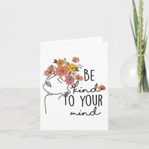 Kind To Your Mind Colorful Flower Mental Health Wo Card