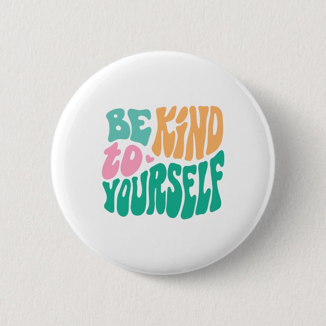 Kind To Yourself Positive Message Self Care Mental Button (Front)
