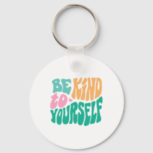 Kind To Yourself Positive Message Self Care Mental Keychain