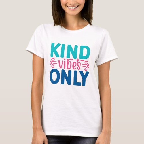 Kind Vibes Only Spread Positivity T_Shirt
