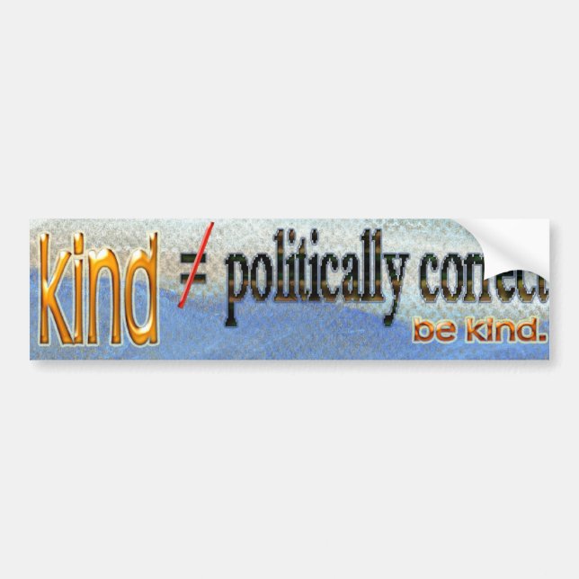 Kind Vs Politically Correct Bumper Sticker (Front)