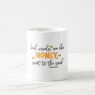 "Kind words are like honey, sweet to the soul" Coffee Mug