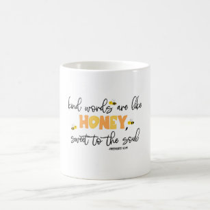 "Kind words are like honey, sweet to the soul" Coffee Mug