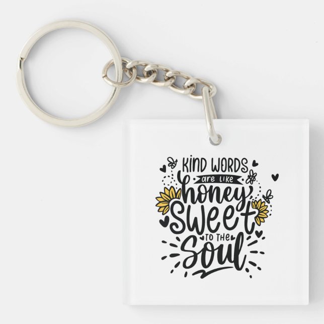 Kind words are like honey sweet to the soul keychain (Front)