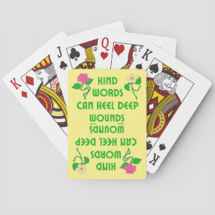 KIND WORDS CAN HEEL DEEP WOUNDS inspirational      Poker Cards