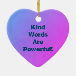 Kind Words      Ceramic Ornament