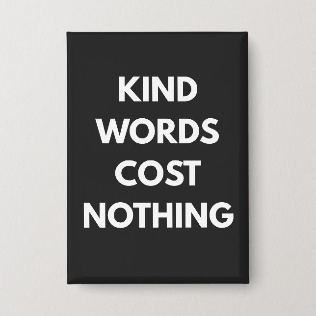 Kind Words Cost Nothing Button (Front)