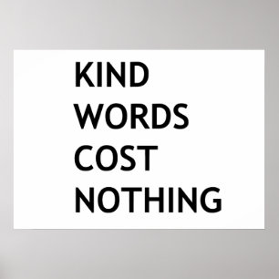 Kind words cost nothing poster