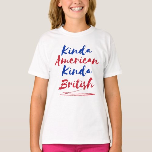 Kinda American Kind British Multicultural Quote T_Shirt