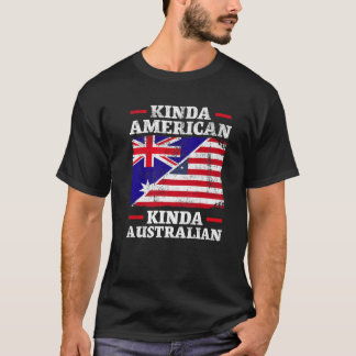 Kinda American Kinda Australian America Australia  T-Shirt