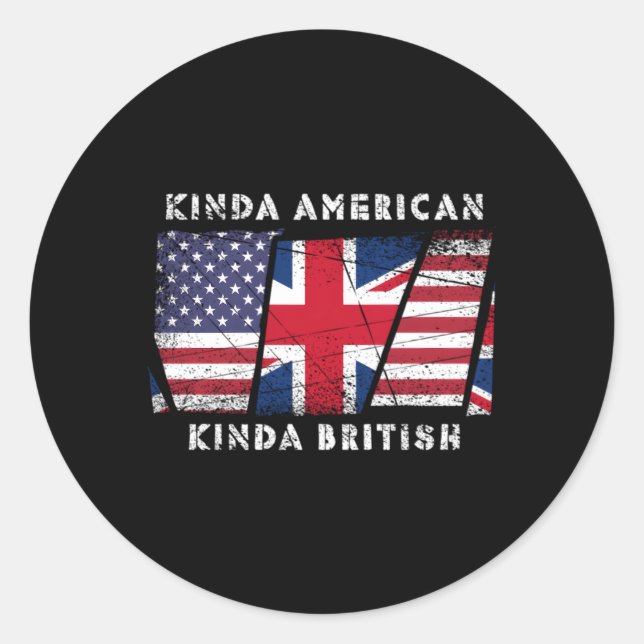 Kinda American Kinda British Dual Citizenship Classic Round Sticker (Front)