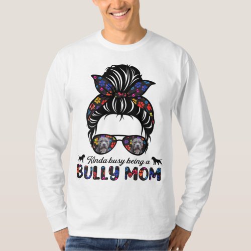 Kinda Busy Being A American Bully Mom Messy Hair M T_Shirt