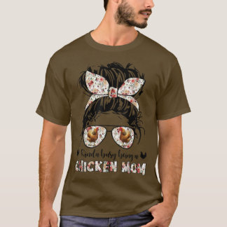 Kinda busy being a chicken mom farmer  T-Shirt