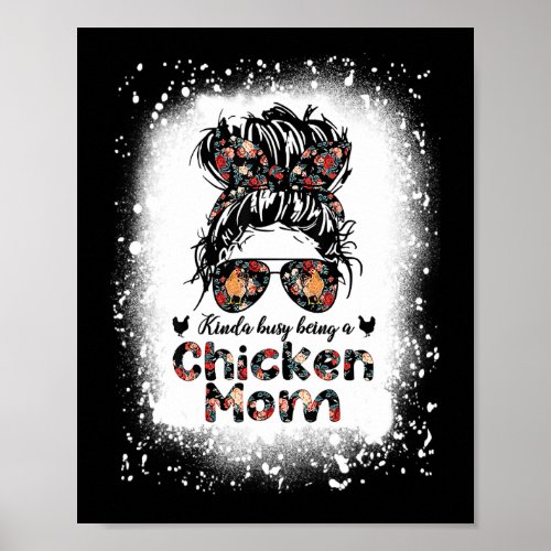 Kinda Busy Being A Chicken Mom Messy Bun Floral Ba Poster