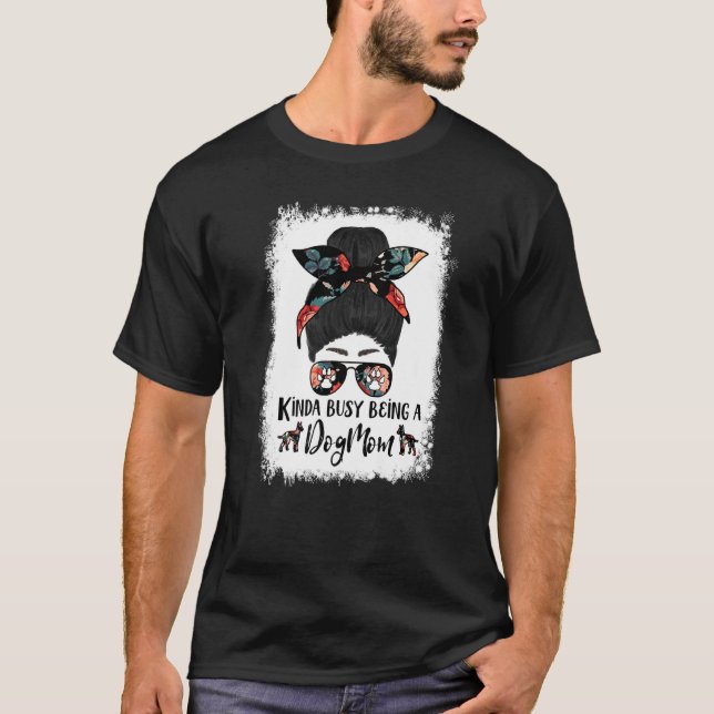 Kinda Busy Being A Dog Mom Manchester Terrier Mess T-Shirt (Front)