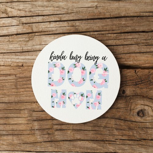 Kinda Busy Being A Dog Mom Rose pattern  Classic Round Sticker