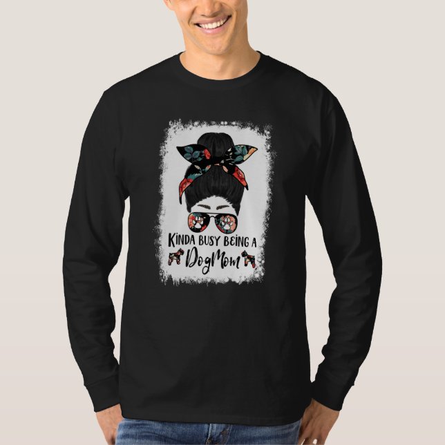 Kinda Busy Being A Dog Mom Standard Schnauzer Mess T-Shirt (Front)