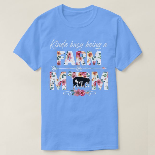 Kinda Busy Being A Farm Mom Cattle Lover Farmer Mo T-Shirt (Design Front)