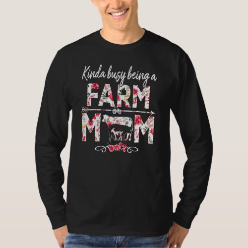 Kinda Busy Being A Farm Mom   Farm Mom Mothers Da T_Shirt