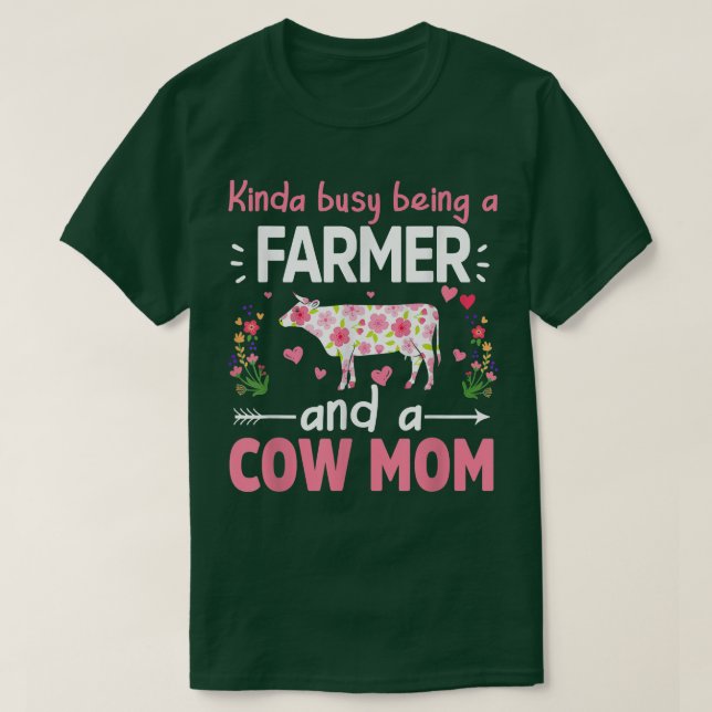 Kinda Busy Being A Farmer And A Cow Mom  Fuuny Far T-Shirt (Design Front)