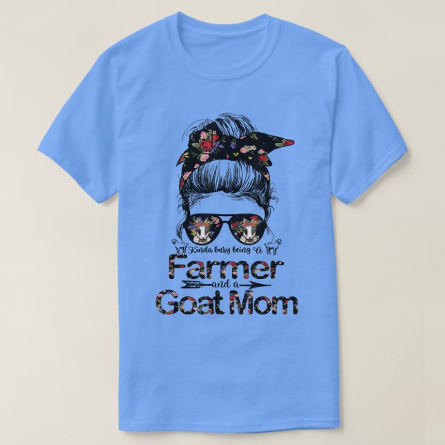 Kinda busy Being A Farmer and a Goat Mom Messy Hai T-Shirt (Design Front)