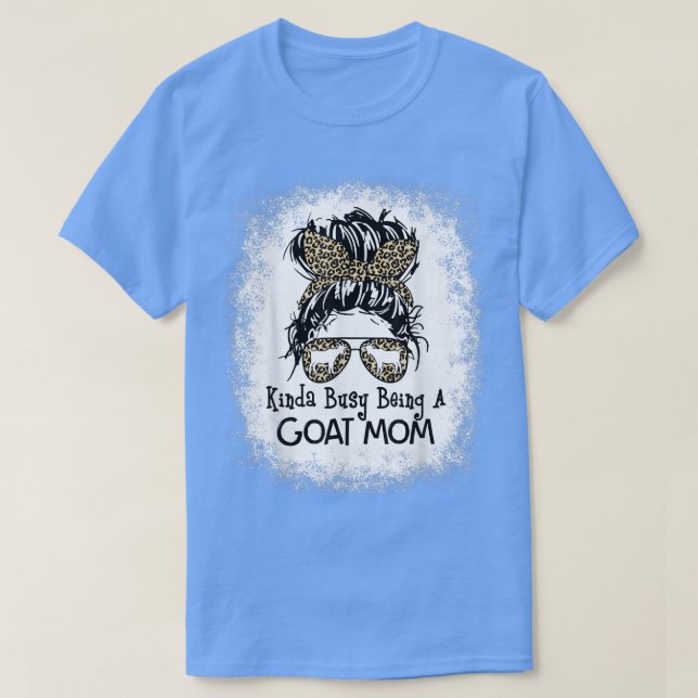Kinda Busy Being A Goat Mom Messy Bun Mother's Day T-Shirt (Design Front)