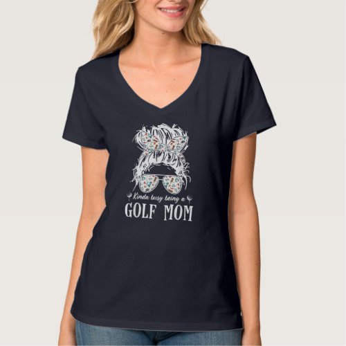Kinda busy being a golf mom messy hair in bun T_Shirt
