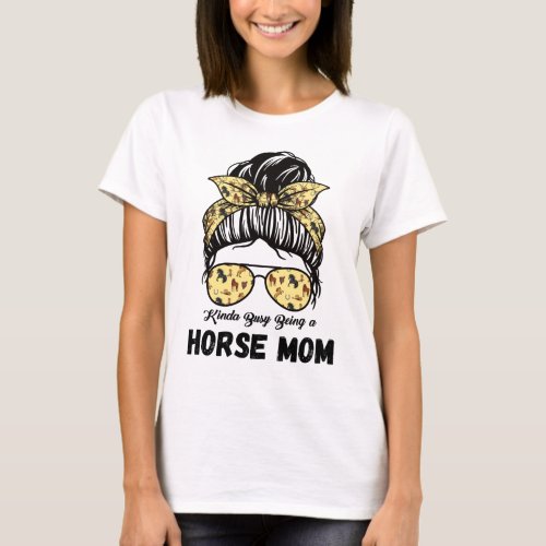 Kinda Busy Being A Horse Mom T_Shirt