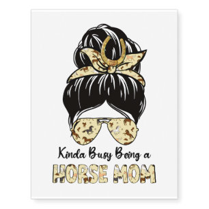 Kinda Busy Being A Horse Mom Temporary Tattoos