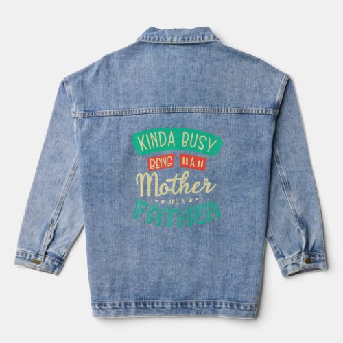 Kinda Busy Being A Mother And A Father Single Mom  Denim Jacket