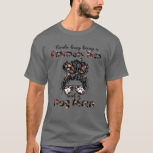 Kinda Busy Being A Pharmacy Tech And A Dog Mom T-Shirt