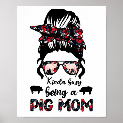 Kinda Busy Being A Pig Mom Messy Bun Floral Pig L Poster