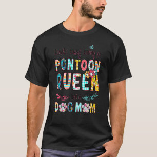 Kinda Busy Being A PONTOON QUEEN And A Dog Mom Cra T-Shirt