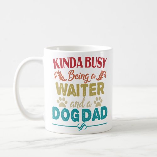 Kinda Busy Being a Waiter and a Dog Dad Vintage  Coffee Mug