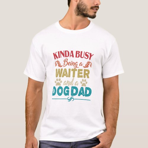Kinda Busy Being a Waiter and a Dog Dad Vintage  T_Shirt