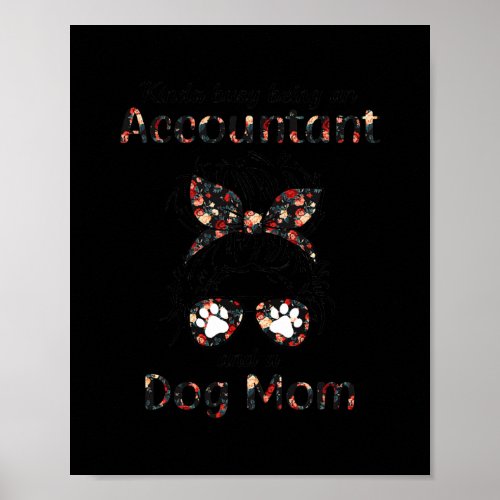 Kinda busy being an Accountant and a Dog Mom Poster