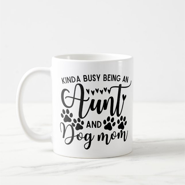 Kinda Busy Being An Aunt And Dog Mom Coffee Mug (Left)