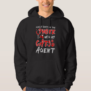 Kinda Busy On The Phone With My Cats Agent Cat Own Hoodie