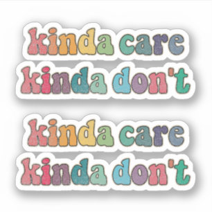 Kinda care kinda don't sticker
