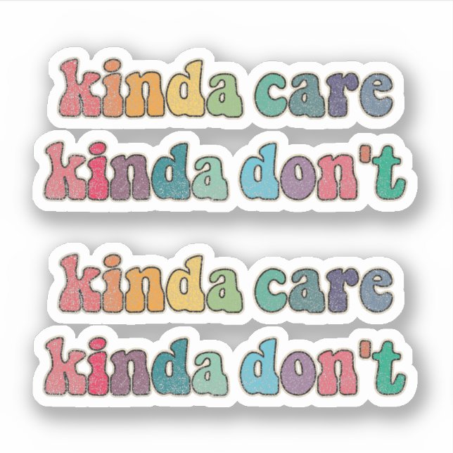 Kinda care kinda don't sticker (Front)