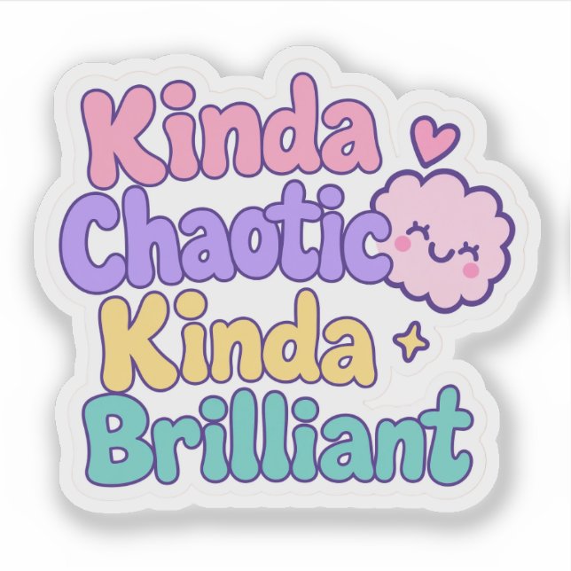 Kinda Chaotic Kinda Brilliant ADHD Neurodiversity  Sticker (Front)