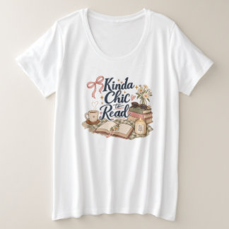 Kinda Chic to Read Book Lover Aesthetic | Cozy Rea Plus Size T-Shirt