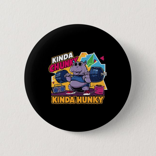 Kinda Chunky Kinda Hunky Funny Bodybuilding Gym We Button (Front)