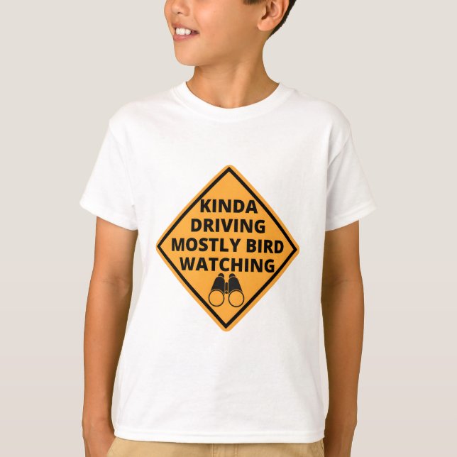 kinda driving mostly bird watching T-Shirt (Front)