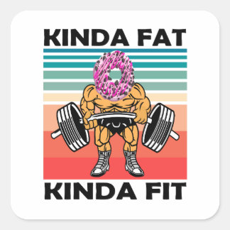 Kinda Fat Kinda Fit Gym Workout Square Sticker